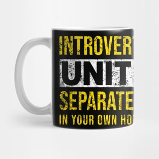 INTROVERT UNITE SEPARATELY IN YOUR OWN HOMES DISTRESSED Mug